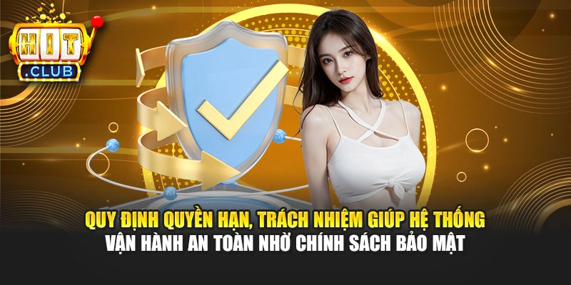 Quy định quyền hạn, trách nhiệm giúp hệ thống vận hành an toàn nhờ chính sách bảo mật