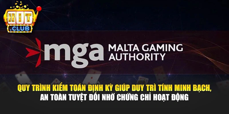 Quy trình kiểm toán định kỳ giúp duy trì tính minh bạch, an toàn tuyệt đối nhờ chứng chỉ hoạt động